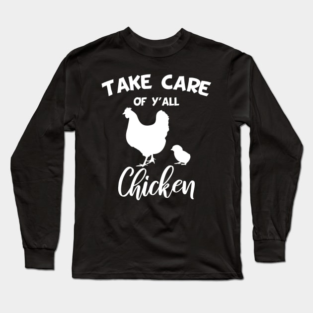 Take Care of Y'all Chicken wisdom Long Sleeve T-Shirt by medrik